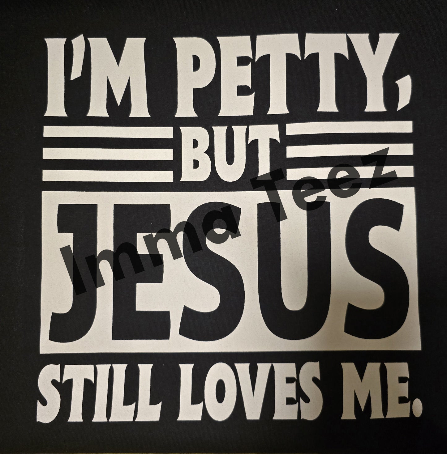 I'm Petty But Jesus
